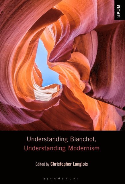 Christopher Langlois - Understanding Blanchot, Understanding Modernism, E-bok