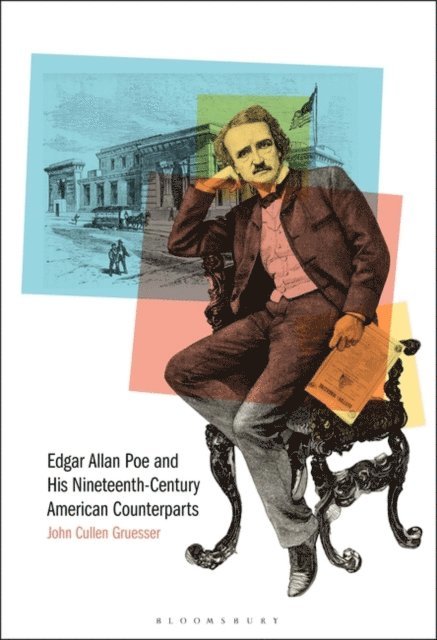 John Cullen Gruesser - Edgar Allan Poe and His Nineteenth-Century American Counterparts, E-bok