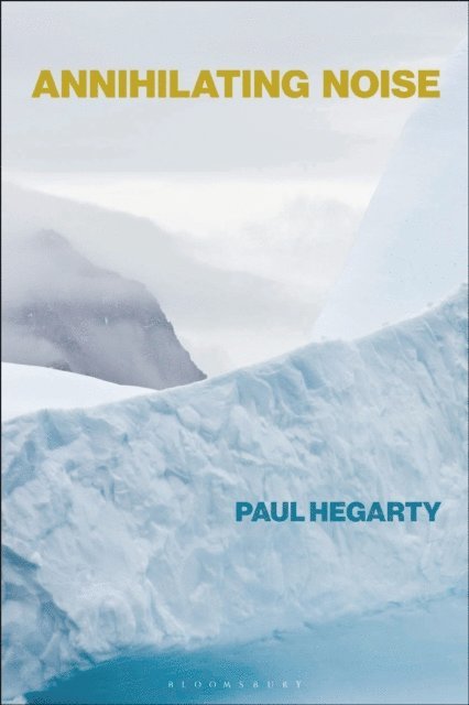 Paul Hegarty - Annihilating Noise, E-bok