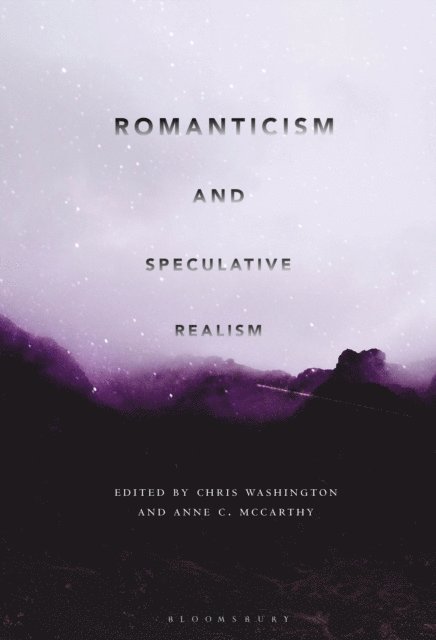 Chris Washington, Anne C. McCarthy - Romanticism and Speculative Realism, E-bok