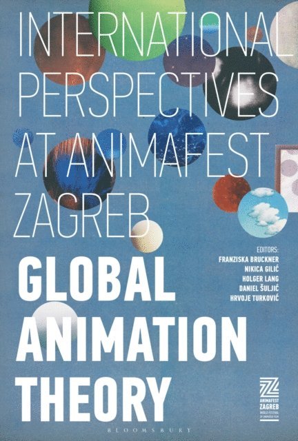 Franziska Bruckner, Holger Lang, Nikica Gilic, Daniel Šuljic, Hrvoje Turkovic - Global Animation Theory, E-bok