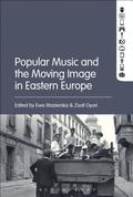 Popular Music and the Moving Image in Eastern Europe