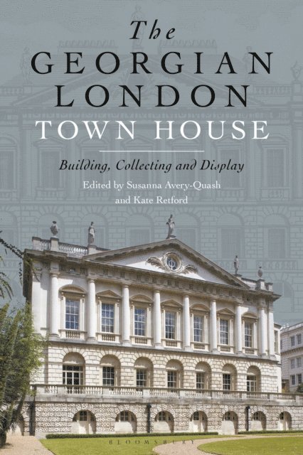 Kate Retford, Susanna Avery-Quash - Georgian London Town House, E-bok