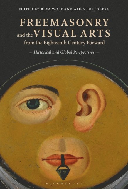 Reva Wolf, Alisa Luxenberg - Freemasonry and the Visual Arts from the Eighteenth Century Forward, E-bok