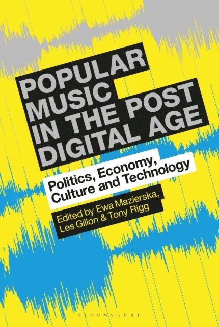Ewa Mazierska, Les Gillon, Tony Rigg - Popular Music in the Post-Digital Age, E-bok
