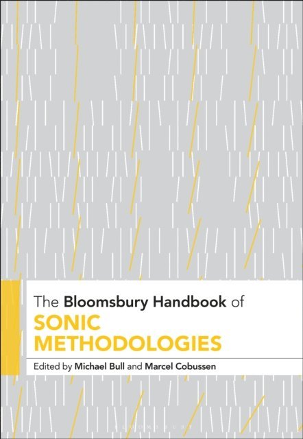 Michael Bull, Marcel Cobussen - Bloomsbury Handbook of Sonic Methodologies, E-bok