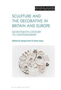 Sculpture and the Decorative in Britain and Europe