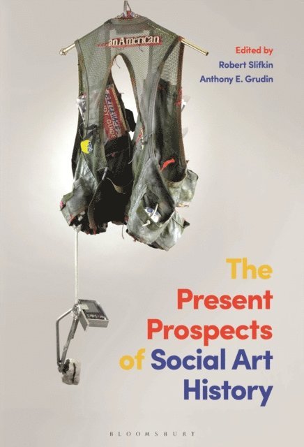 Robert Slifkin, Anthony E. Grudin - Present Prospects of Social Art History, E-bok
