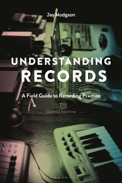 Jay Hodgson - Understanding Records, Second Edition, E-bok