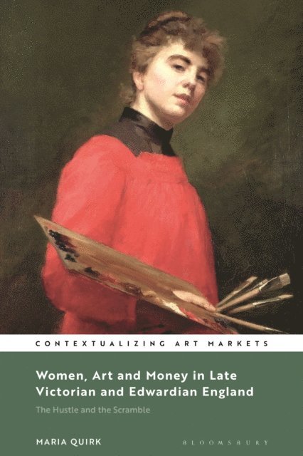 Maria Quirk - Women, Art and Money in Late Victorian and Edwardian England, E-bok