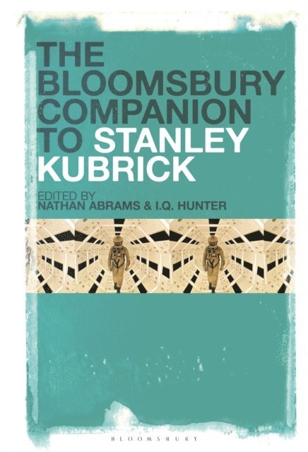 I.Q. Hunter, Nathan Abrams - Bloomsbury Companion to Stanley Kubrick, E-bok