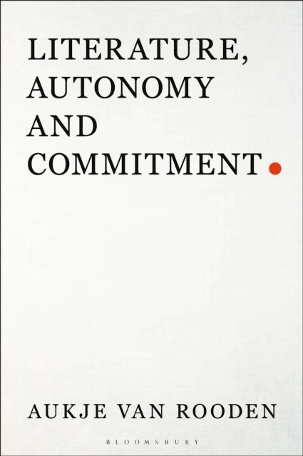 Aukje van Rooden - Literature, Autonomy and Commitment, E-bok