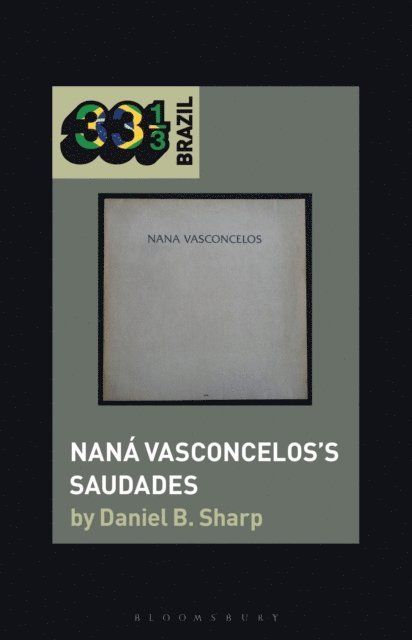 Daniel B. Sharp - Naná Vasconcelos’s Saudades, E-bok
