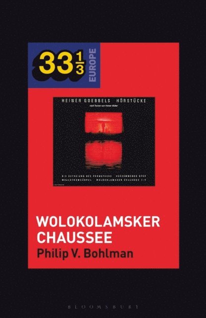 Philip V. Bohlman - Heiner Müller and Heiner Goebbels’s Wolokolamsker Chaussee, E-bok