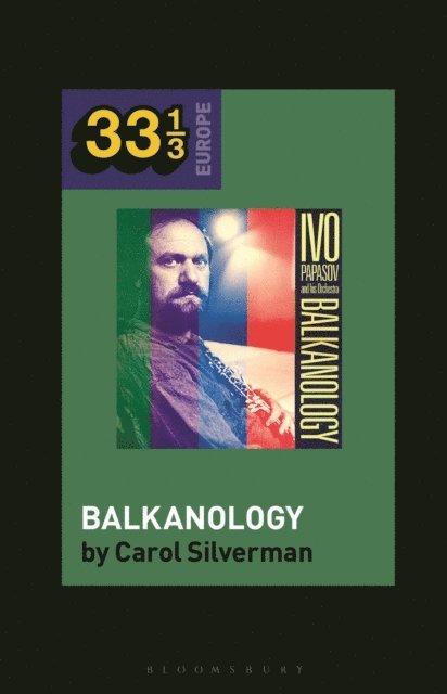 Carol Silverman - Ivo Papazov’s Balkanology, E-bok