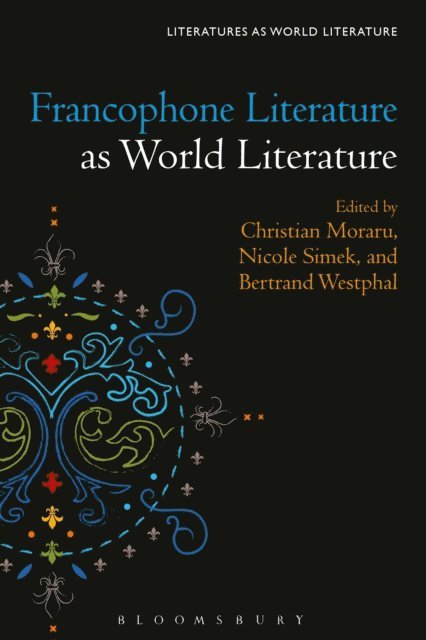 Christian Moraru, Nicole Simek, Bertrand Westphal - Francophone Literature as World Literature, E-bok