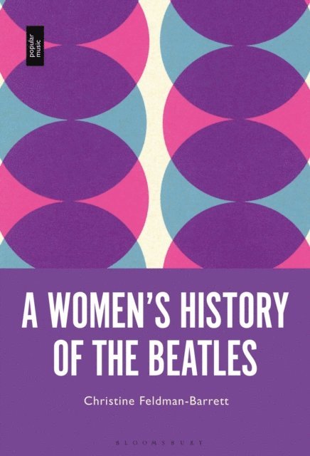 Christine Feldman-Barrett - Women’s History of the Beatles, E-bok