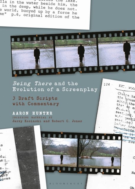 Aaron Hunter - Being There and the Evolution of a Screenplay, E-bok
