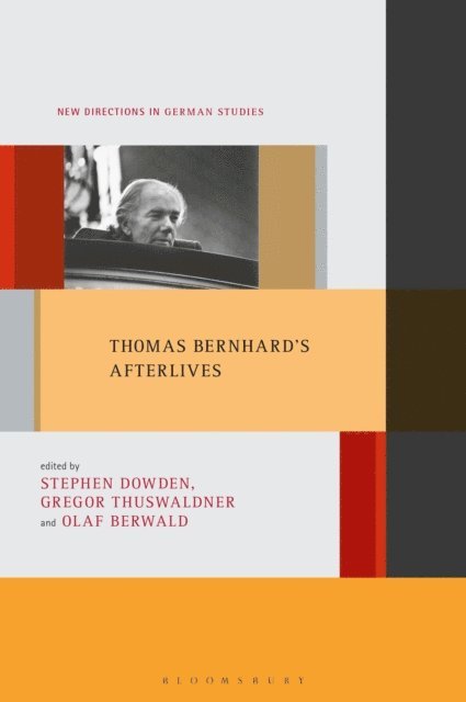 Olaf Berwald, Stephen D. Dowden, Gregor Thuswaldner - Thomas Bernhard's Afterlives, E-bok