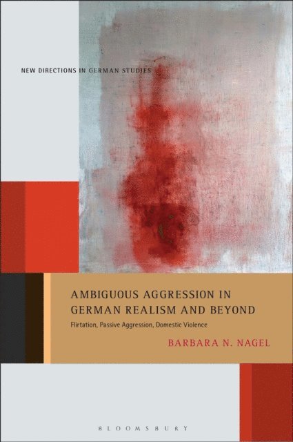 Barbara N. Nagel - Ambiguous Aggression in German Realism and Beyond, E-bok