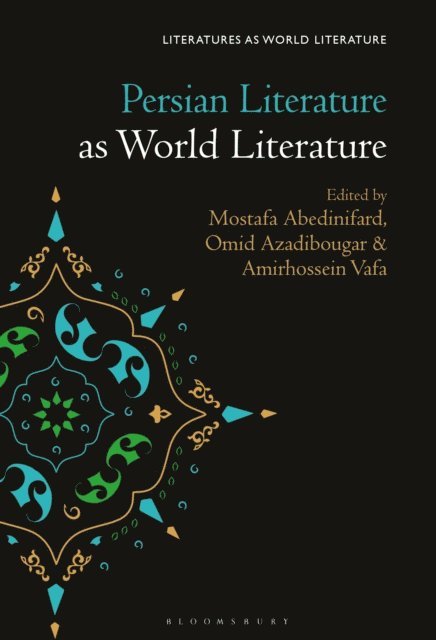 Mostafa Abedinifard, Omid Azadibougar, Amirhossein Vafa - Persian Literature as World Literature, E-bok