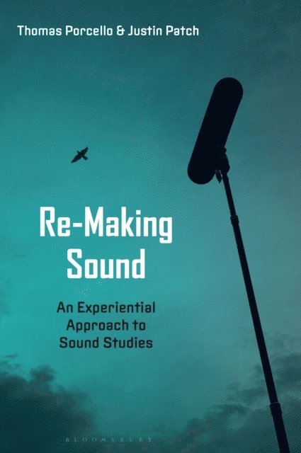 Justin Patch, Thomas Porcello - Re-Making Sound, E-bok