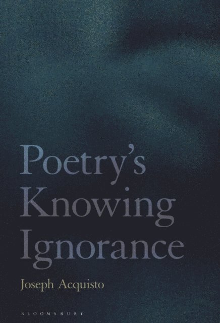 Joseph Acquisto - Poetry's Knowing Ignorance, E-bok