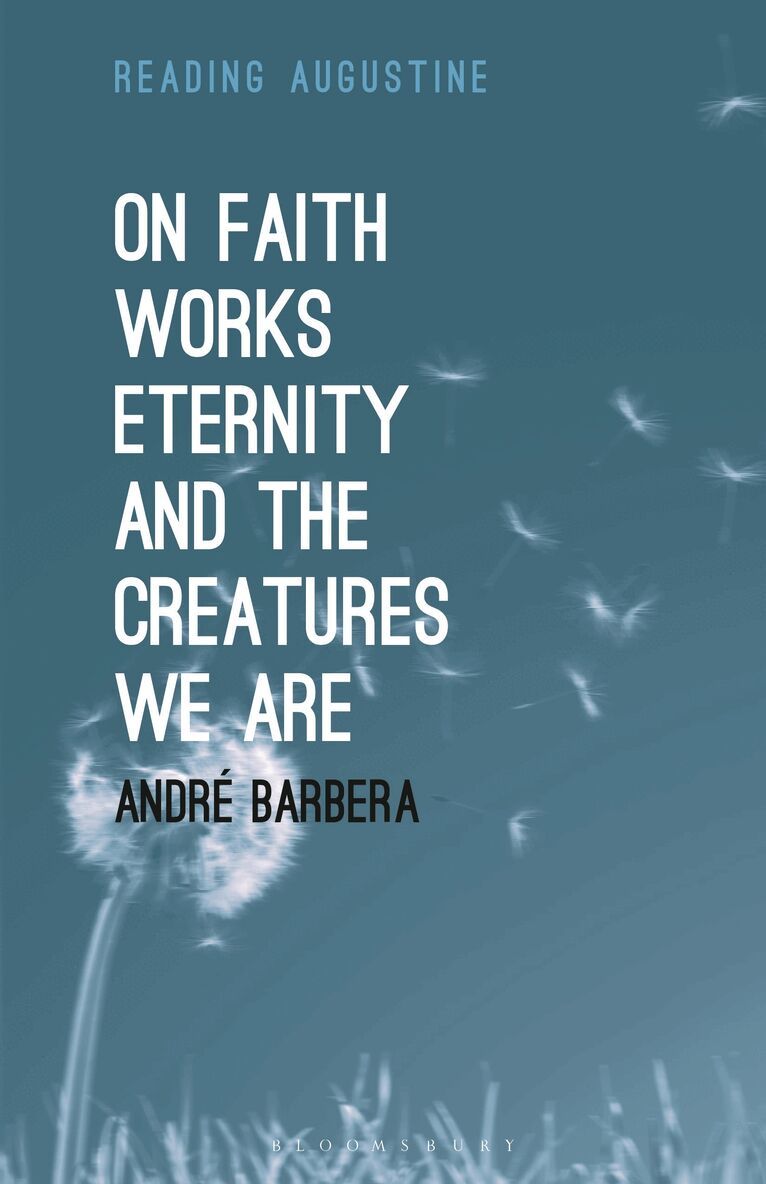 André Barbera, Miles Hollingworth - On Faith, Works, Eternity and the Creatures We Are, Inbunden