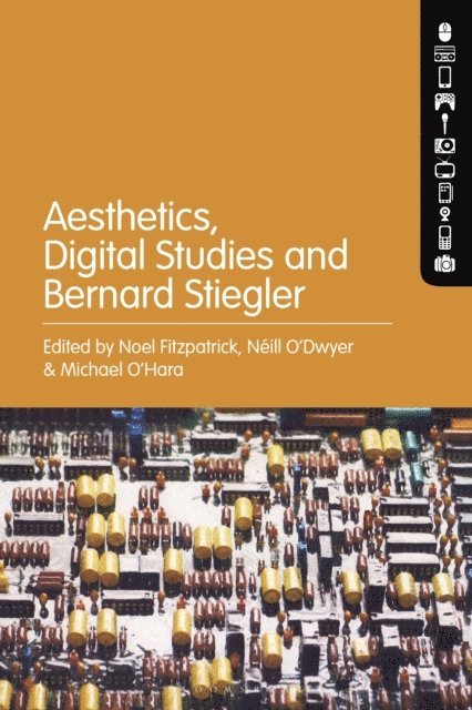 Noel Fitzpatrick, Néill O’Dwyer, Michael O’Hara - Aesthetics, Digital Studies and Bernard Stiegler, E-bok