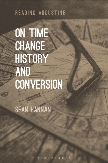 Sean Hannan - On Time, Change, History, and Conversion, E-bok
