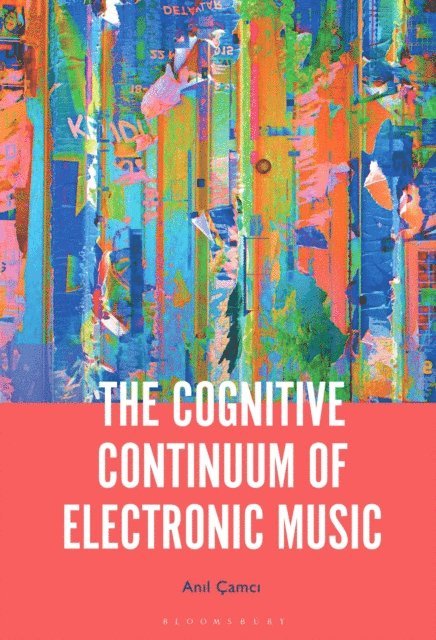 Anil Çamci - Cognitive Continuum of Electronic Music, E-bok