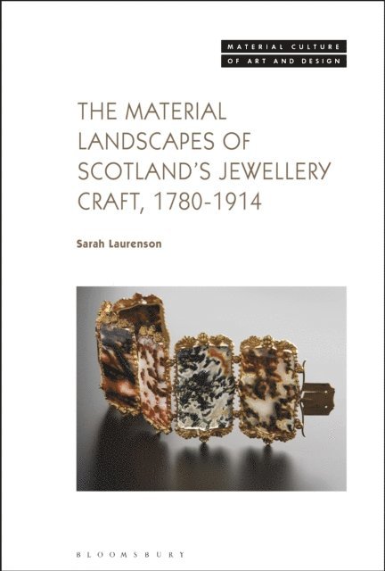 Sarah Laurenson - Material Landscapes of Scotland’s Jewellery Craft, 1780-1914, E-bok