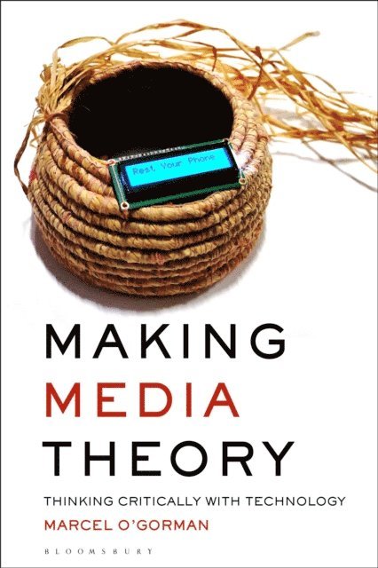 Marcel O’Gorman - Making Media Theory, E-bok