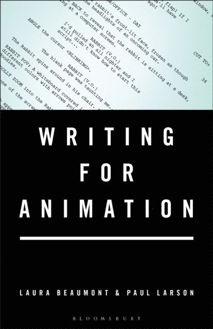 Laura Beaumont, Paul Larson - Writing for Animation, E-bok