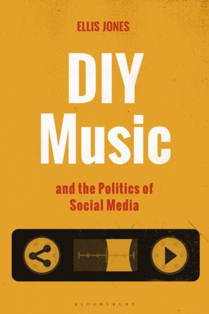 Ellis Jones - DIY Music and the Politics of Social Media, E-bok