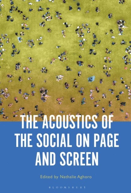 Nathalie Aghoro - Acoustics of the Social on Page and Screen, E-bok