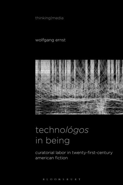 Wolfgang Ernst - Technológos in Being, E-bok