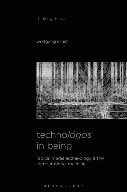 Wolfgang Ernst - Technológos in Being, E-bok