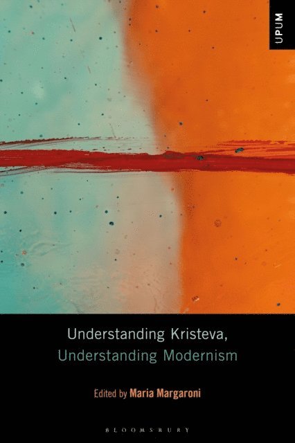 Maria Margaroni - Understanding Kristeva, Understanding Modernism, E-bok