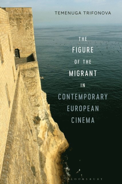 Temenuga Trifonova - Figure of the Migrant in Contemporary European Cinema, E-bok