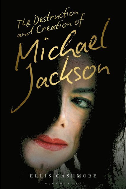 Ellis Cashmore - Destruction and Creation of Michael Jackson, E-bok