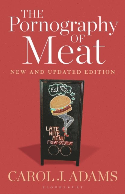 Carol J. Adams - Pornography of Meat: New and Updated Edition, E-bok
