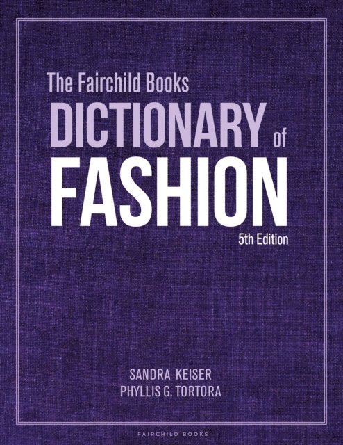 Sandra Keiser, Phyllis G. Tortora - Fairchild Books Dictionary of Fashion, E-bok