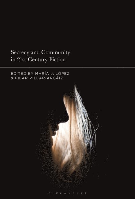 María J. López, Pilar Villar-Argáiz - Secrecy and Community in 21st-Century Fiction, E-bok