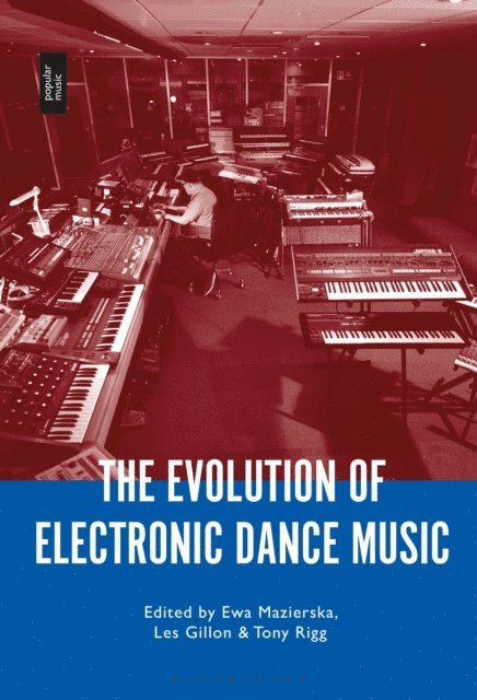 Ewa Mazierska, Tony Rigg, Les Gillon - Evolution of Electronic Dance Music, E-bok