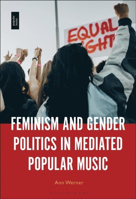 Ann Werner - Feminism and Gender Politics in Mediated Popular Music, E-bok