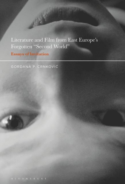 Gordana P. Crnkovic - Literature and Film from East Europe’s Forgotten "Second World", E-bok