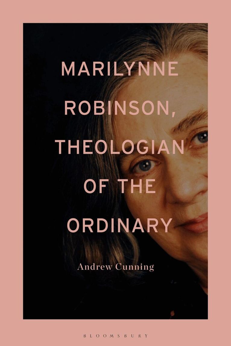 Andrew Cunning - Marilynne Robinson, Theologian of the Ordinary, Häftad