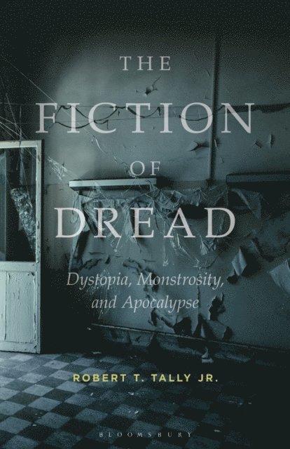 Robert T. Tally Jr. - Fiction of Dread, E-bok