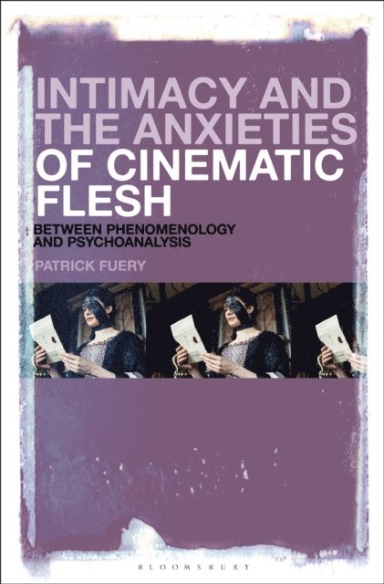 Patrick Fuery - Intimacy and the Anxieties of Cinematic Flesh, E-bok